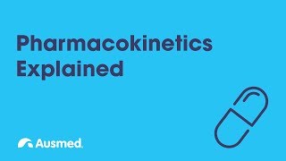 Pharmacokinetics Explained  Ausmed Explains [upl. by Airdnaxila]