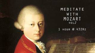 Meditate with Mozart  432Hz Classical Music  Vol 2 [upl. by Enymsaj]