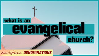 What is an Evangelical Church [upl. by Ardene]