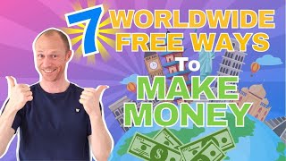 7 WORLDWIDE Free Ways to Make Money Online ALL Countries Allowed [upl. by Myo519]