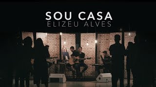 Elizeu Alves  Sou Casa Clipe Oficial [upl. by Mccreary]