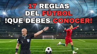 REGLAS DEL FÚTBOL  Las 17 reglas del fútbol que debes saber [upl. by Greggory]