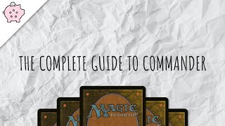 The Complete Guide to Commander  EDH  How to Play  Magic the Gathering  Commander [upl. by Kevina]