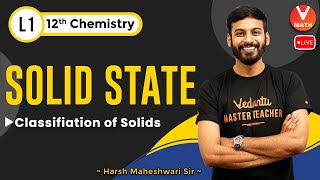 Solid State Class 12 Chemistry  L1  Chapter 1  Classifiation of Solids  Harsh Sir Vedantu Combo [upl. by Nibot]