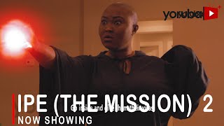 Ipe The Mission 2 Latest Yoruba Movie 2022 Drama Starring Doris Simeon  Peace Urhiefe  Okele [upl. by Nnylrebma635]