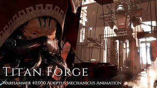 Titan Forge  Warhammer 40000 Adeptus Mechanicus Animation [upl. by Leeke]