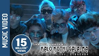 quotKalo Kothi Galaimaquot New Nepali Song  Shahiel Khadka  Ft Strukpop [upl. by Dnaltruoc906]