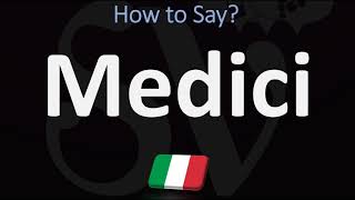 How to Pronounce Medici CORRECTLY [upl. by Dnarud]