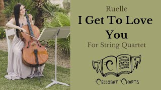 Ruelle quotI Get To Love Youquot for String Quartet  Cellobat Charts Sheet Music Available [upl. by Hillard]