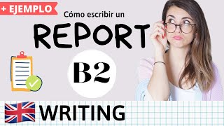 Cómo escribir un REPORT en inglés  Writing B2 First TIPS Y ESTRUCTURA [upl. by Uri740]