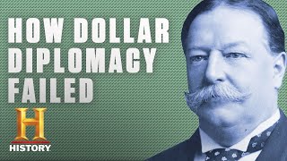 Heres Why President Tafts Dollar Diplomacy Was a Failure  History [upl. by Heathcote]