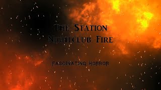 The Station Nightclub Fire  A Short Documentary  Fascinating Horror [upl. by Asenej]