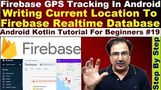 Firebase GPS Tracking Android  Write Current Location To Firebase Database Android Kotlin 19 [upl. by Dadirac998]