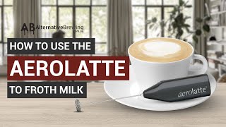 How To Use the AeroLatte To Froth Milk [upl. by Grim276]