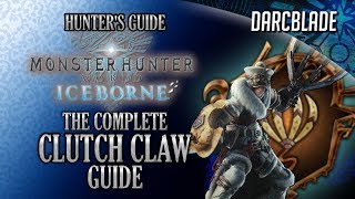 The Complete Clutch Claw Guide  MHW Iceborne [upl. by Gruchot464]