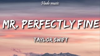 Taylor Swift  Mr Perfectly Fine Lyrics Taylor’s Version From The Vault [upl. by Suiramed]