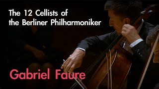 Gabriel Fauré  Pavane Op50 The 12 Cellists of the Berliner Philharmoniker  OPUS Masters [upl. by Arak]