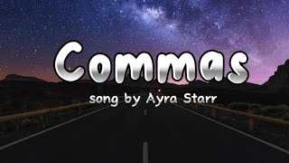 Ayra Starr  Commas Lyrics Video [upl. by Gneh431]