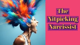 The Nitpicking Narcissist [upl. by Julianne170]