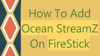 How To Add Ocean StreamZ On FireStick [upl. by Brunhilda625]