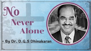 No Never Alone by Dr DGS Dhinakaran🎵🎵 Lyrics🎵🎵 [upl. by Gun]