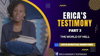 ERICAS TESTIMONY CONTINUED  PART 3 THE WORLD OF HELL [upl. by Nadoj271]