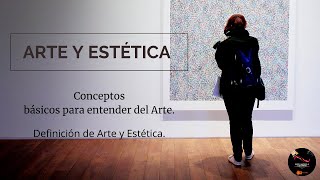 ARTE Y ESTÉTICA Definición y conceptos básicos [upl. by Anahsohs175]