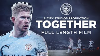 TOGETHER  FULL FEATURE FILM  Closer than ever to Man City [upl. by Jeniece]