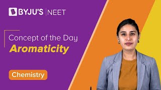 Aromaticity Organic Chemistry  Class 11 Chemistry Chapter 12  NEET 2022 Chemistry BYJUS NEET [upl. by Okir]