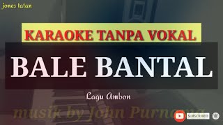 Lagu karaoke tanpa vokal  BALE BANTALpop Ambon [upl. by Errised]