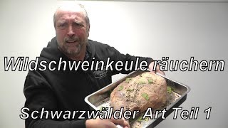 Wildschweinkeule räuchern Schwarzwälder Art Teil 1 [upl. by Atikir154]