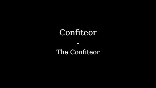 Confiteor  The Confiteor [upl. by Llevad]