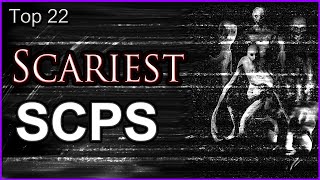 Top 22  Scariest SCPs [upl. by Ragland]