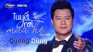 PBN 112  Quang Dũng  Tuyết Rơi Mùa Hè [upl. by Kella]