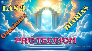 LAS 3 TRES ORACIONES DIARIAS DE PROTECCION HD [upl. by Bailar927]