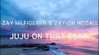 Zay Hilfigerrr amp Zayion McCall  Juju on That Beat Lyrics [upl. by Corbin]