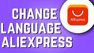 How to Change Language on Aliexpress 2025 [upl. by Formica]