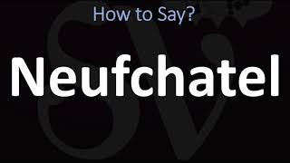 How to Pronounce Neufchatel CORRECTLY [upl. by Hael]