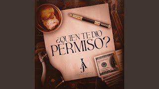 ¿ Quien Te Dio Permiso [upl. by Yoshio]