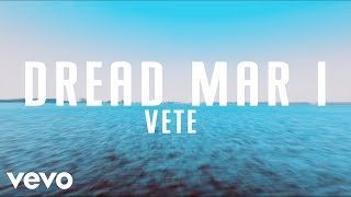 Dread Mar I  Vete Lyric Video [upl. by Helyn]