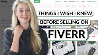 4 Things I WISH I Knew BEFORE Selling On FIVERR  Working On Fiverr Review [upl. by Adrian911]