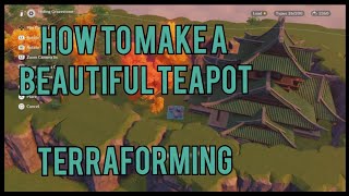 How to Make a Beautiful Teapot Terraforming [upl. by Aiyotal]