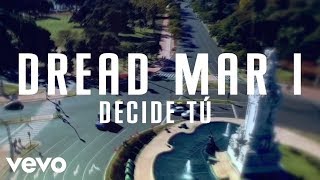 Dread Mar I  Decide Tú Lyric Video [upl. by Fisher]