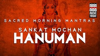 Sacred Morning Mantras  Sankat Mochan  Hanuman  Audio Jukebox  Devotional  Music Today [upl. by Susejedesoj547]