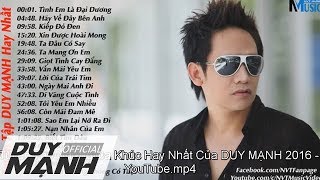 Tuyển Tập Những Ca Khúc Hay Nhất Của DUY MẠNH 2016 [upl. by Eimme636]