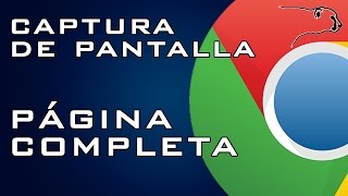 Hacer captura de pantalla de una pagina completa  Google chrome [upl. by Grimaud]