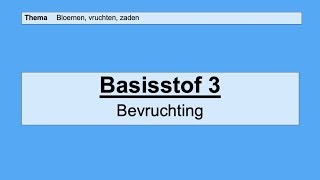 VMBO HAVO 1  Bloemen vruchten zaden  Basisstof 3 Bevruchting [upl. by Ragde]