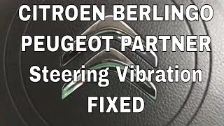 Citroen Berlingo Peugeot Partner Steering Vibration Fix [upl. by Eeruhs]