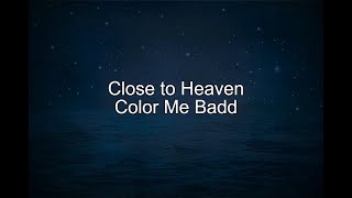 Close to Heaven  Color Me Badd Lyrics [upl. by Holey]