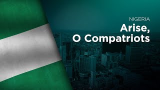 National Anthem of Nigeria  Arise O Compatriots [upl. by Georas]